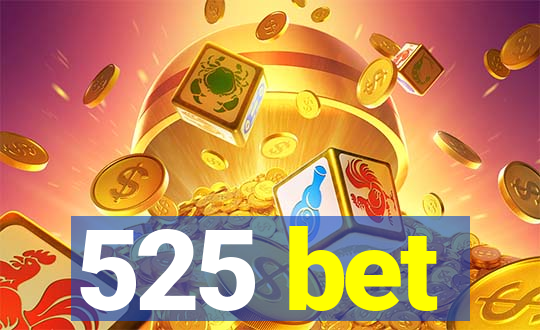 525 bet