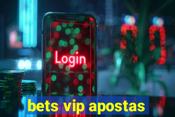 bets vip apostas