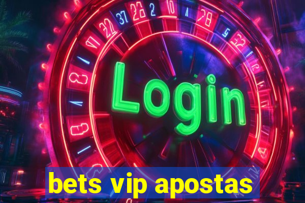 bets vip apostas
