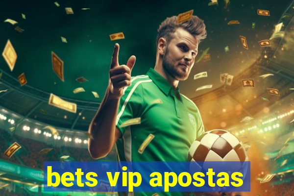 bets vip apostas