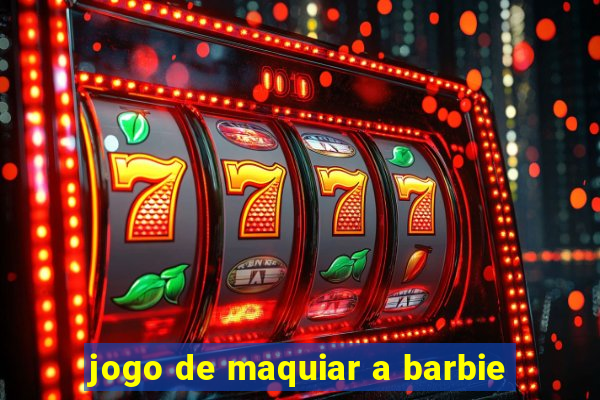 jogo de maquiar a barbie