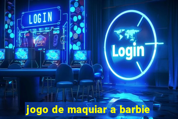 jogo de maquiar a barbie