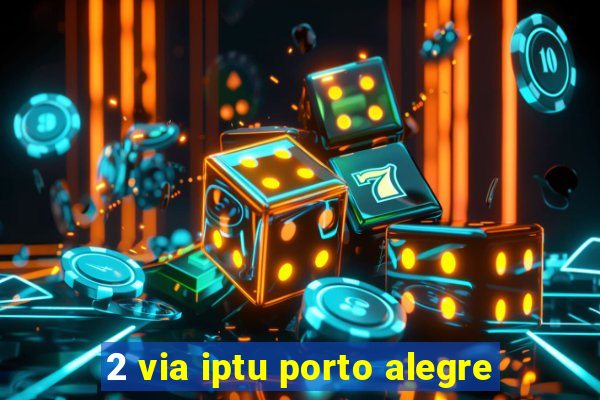 2 via iptu porto alegre