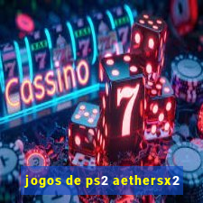 jogos de ps2 aethersx2