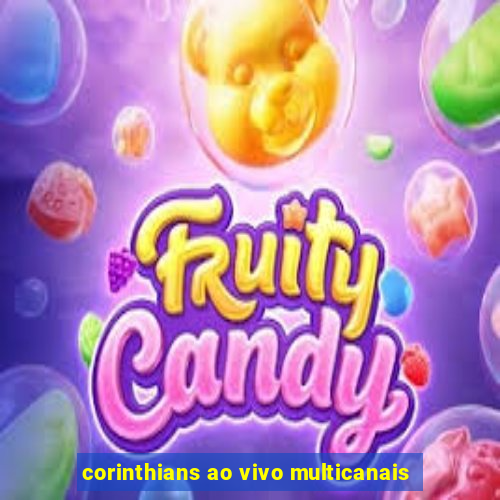 corinthians ao vivo multicanais