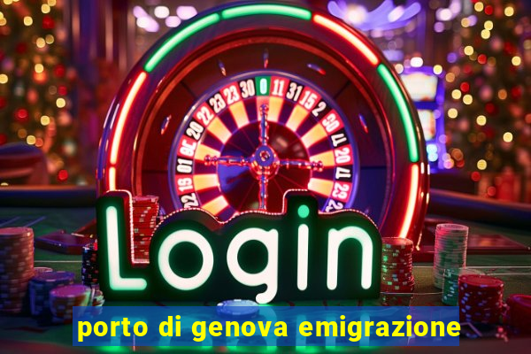 porto di genova emigrazione