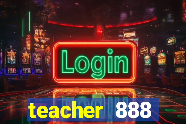 teacher 888 plataforma login