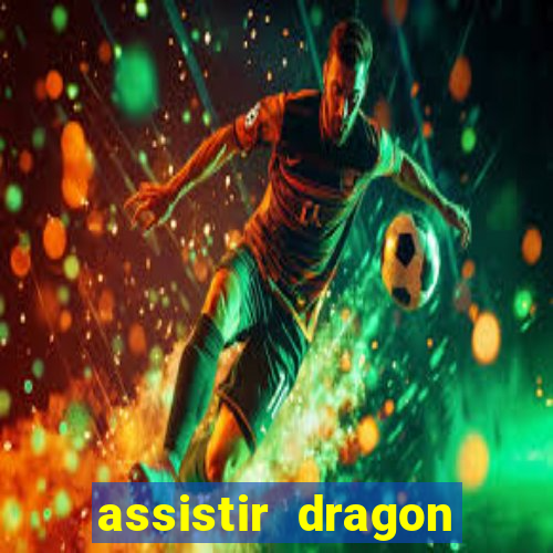 assistir dragon ball super completo dublado