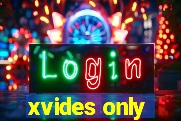 xvides only