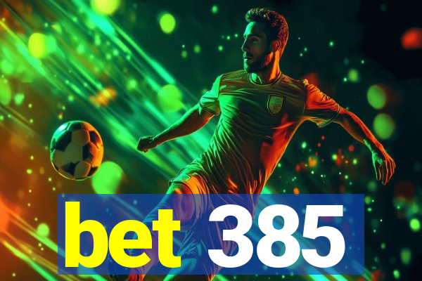 bet 385