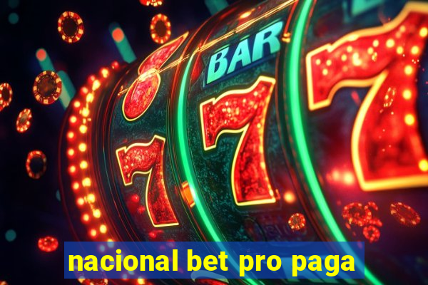nacional bet pro paga