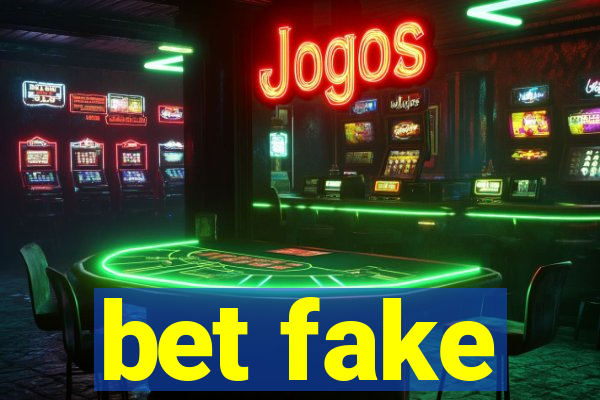 bet fake