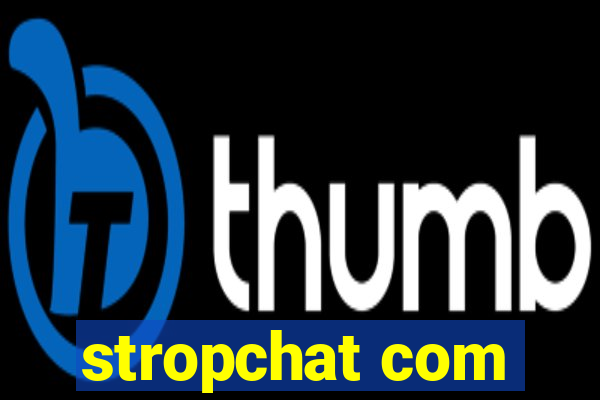 stropchat com