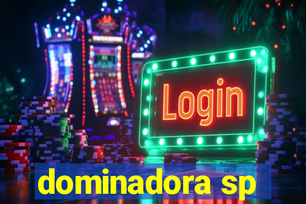 dominadora sp