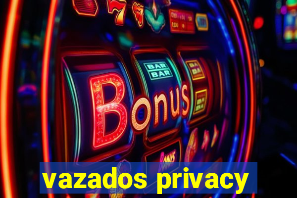 vazados privacy
