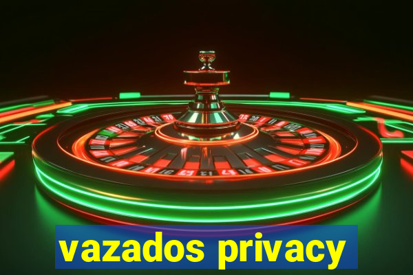 vazados privacy