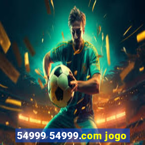 54999 54999.com jogo