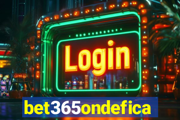 bet365ondefica