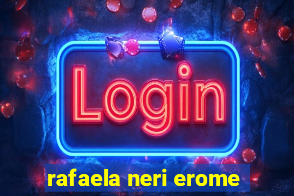 rafaela neri erome