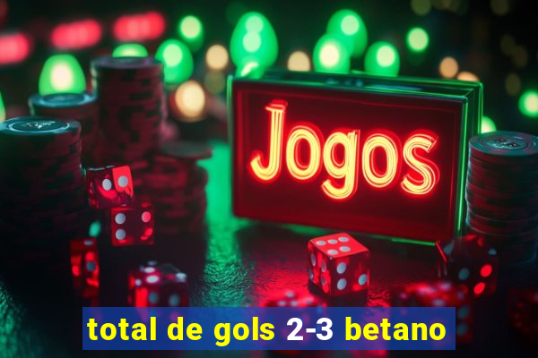 total de gols 2-3 betano