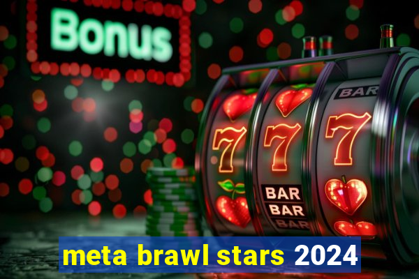 meta brawl stars 2024