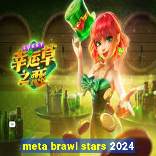 meta brawl stars 2024