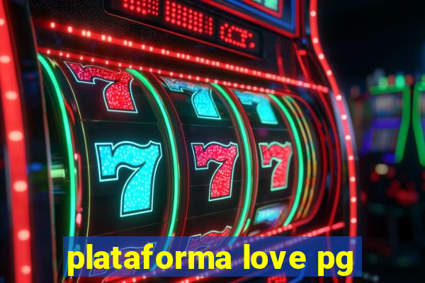 plataforma love pg