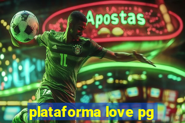 plataforma love pg