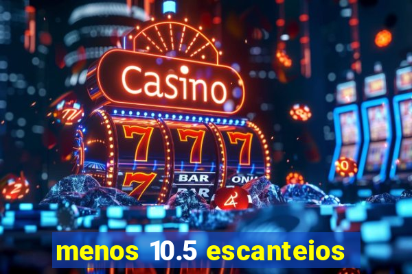 menos 10.5 escanteios