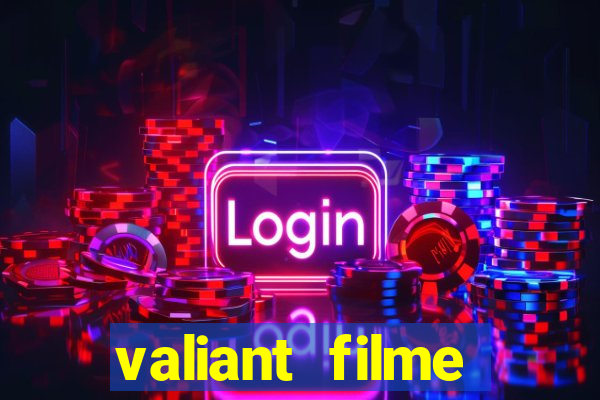 valiant filme completo dublado