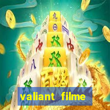 valiant filme completo dublado
