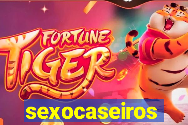 sexocaseiros