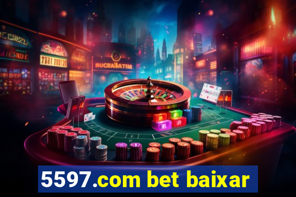 5597.com bet baixar