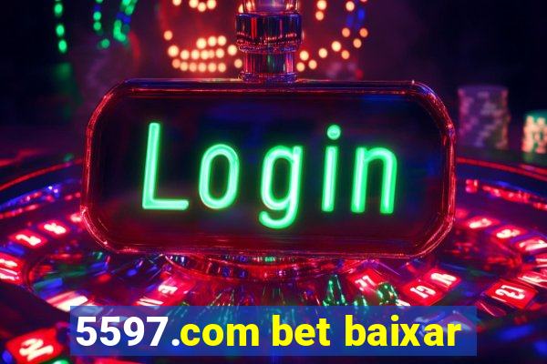 5597.com bet baixar