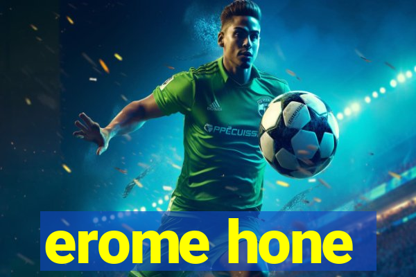 erome hone