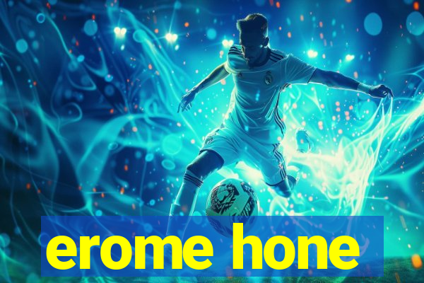 erome hone
