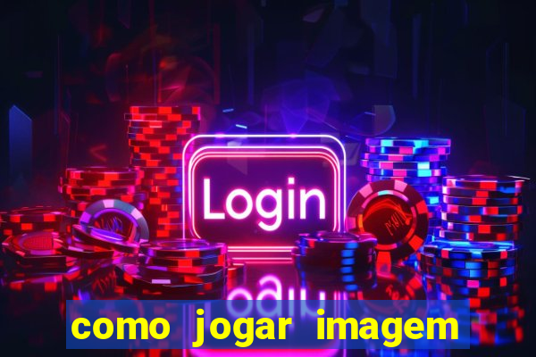 como jogar imagem no google para pesquisa