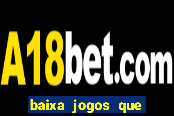 baixa jogos que ganha dinheiro de verdade