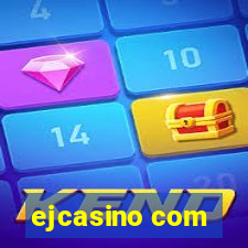 ejcasino com