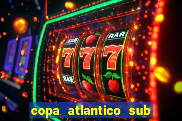 copa atlantico sub 19 tabela