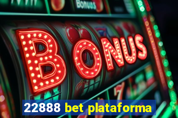 22888 bet plataforma