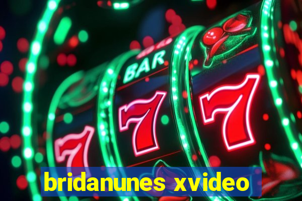bridanunes xvideo