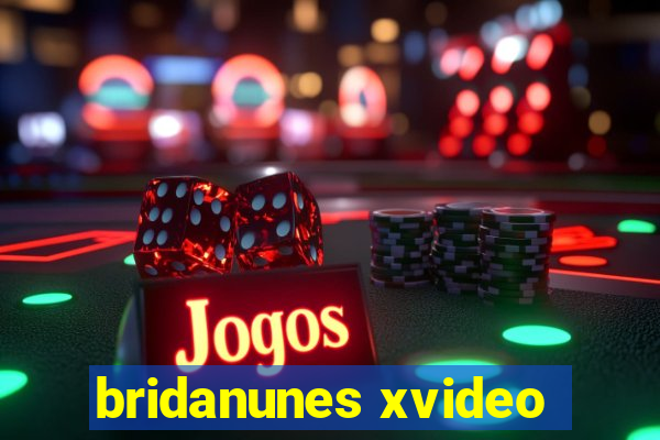 bridanunes xvideo