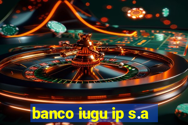 banco iugu ip s.a