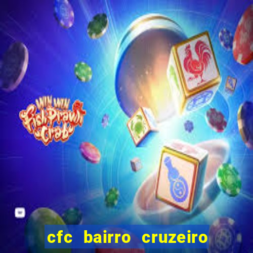cfc bairro cruzeiro caxias do sul
