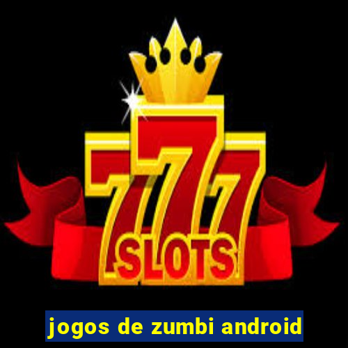 jogos de zumbi android