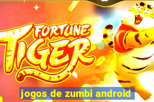 jogos de zumbi android