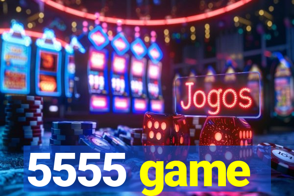 5555 game