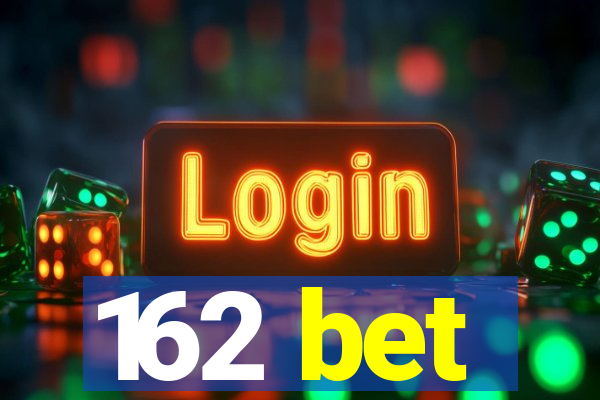 162 bet