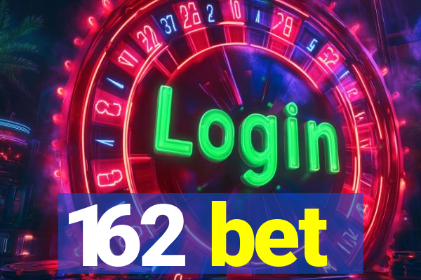 162 bet
